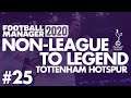Non-League to Legend FM20 | TOTTENHAM | Part 25 | TACTICAL FIDDLING | Football Manager 2020