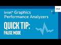 Pause Mode | Intel® Graphics Performance Analyzers Quick Tip | Intel Software