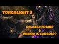Torchlight 3 - Release Frame - Where Is Console?