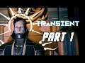 Transient - Gameplay Walkthrough Part 1 (No Commentary, PC)