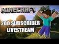 200 Subscriber Livestream!! - Minecraft Livestream Special
