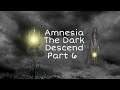 Amnesia The Dark Descent Part 6