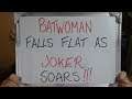 BATWOMAN Falls Flat as JOKER SOARS!!