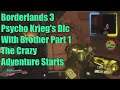 Borderlands 3 Psycho Krieg's Dlc With Brother Part 1 The Crazy Adventure Starts