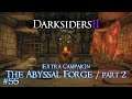Darksiders II - #55 Extra Campaign - The Abyssal Forge part 2 /// Deathinitive Edition / Playthrough