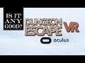 Dungeon Escape VR REVIEW Is It ANY Good? | Dungeon Escape VR REVIEW | Dungeon Escape VR Oculus Rift