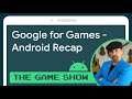 Google for Games 2021 Developer Summit recap - Android Game Dev Show