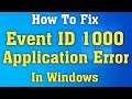 How to Fix Event 1000 Application Error on Windows 10 [Tutorial]