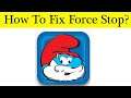 How To Fix Smurfs Village App Force Stop Problem Android & Ios - Solve Smurfs Village Keeps Stop