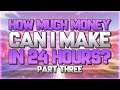 I Gave Myself 24 Hours To Make As Much REAL Money As Possible Part 3 | Nothing To Something Series