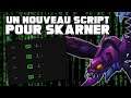 J'ai créé un nouveau script pour Skarner !