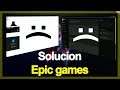 Solucion de Epic Games Store se queda en blanco o no responde
