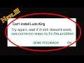 Solve Can't Install Ludo King App Error On Google Play Store in Android & Ios Phone