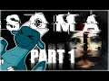 SOMA FULL GAMEPLAY Let's Play First Playthrough Walkthrough Part 1
