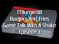TTBurger Burgers And Fries Game Talk With A Shake Episode 3: Sony PlayStation And Nintendo 64