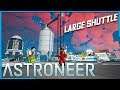 Ultimate Shuttle and Other Upgrades - Astroneer Gameplay/Let's Play EP06