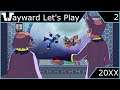 Wayward Let's Play - 20XX - Episode 2