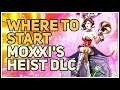 Where to start Moxxi's Heist DLC Borderlands 3