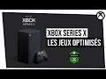 XBOX SERIES X - Comment les jeux Optimisés exploitent toute la puissance de la console ?