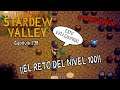 ¡¡El reto del nivel 100!! | Stardew Valley - Temporada 3 #238