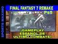 FINAL FANTASY 7 REMAKE, Gameplay español de ultimo combate en Ps5