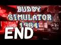 HE WAS MY FREIND | BUDDY SIMULATOR 1984 | PART END