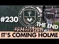 HOLME FC FM19 | Part 230 | THE END | Football Manager 2019