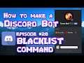 HOW TO MAKE A DISCORD BOT || PART 28 BLACKLIST COMMAND