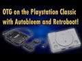 How to set up OTG Support on the Playstation Classic with Autobleem and Retroboot! (Tutorial)