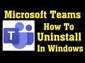 How to Uninstall Microsoft Teams In Windows