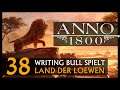 Let's Play: Anno 1800 Land der Löwen (038) | Anno 1800 bei WB (272) [Deutsch]