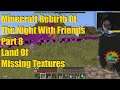 Minecraft Rebirth Of The Night With Friends Part 8 Land Of Missing Textures