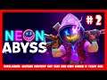 Neon Abyss ep 2