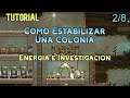 Oxygen not Included. Tutorial. Como estabilizar una Colonia 2/8. Energía e Investigación. Español