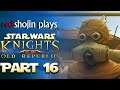 redshojin plays: Star Wars: Knights of the Old Republic - Part 16 - Sand People