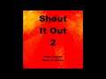 Shout It Out 2 (music: P Godfrey)