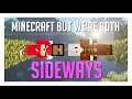Sideways Minecraft, but we're BOTH Sideways