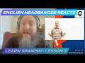 Spanish Lesson 3 (English Headbanger Reacts)
