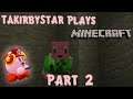 TAKirbyStar Plays | Minecraft Let's Play Part 2: "Unnecessary Crap That Didn't Need to be Shown"
