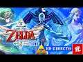 🔴 Zelda Skyward Sword HD en Directo #6 Español - Nintendo Switch