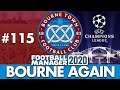 BOURNE TOWN FM20 | Part 115 | CHAMPIONS LEAGUE? | Football Manager 2020