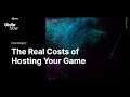 Fine margins: learn the real costs of hosting your game | Unite Now 2020