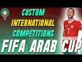 FM21 | CUSTOM INTERNATIONAL COMPETITIONS DATABASE | FIFA ARAB CUP | FOOTBALL MANAGER 2021