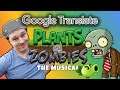 Google Translates PLANTS VS. ZOMBIES: THE MUSICAL