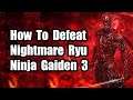 How To Defeat Nightmare Ryu - Ninja Gaiden 3