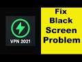 How to Fix 3X VPN App Black Screen Error Problem in Android & Ios | 100% Solution