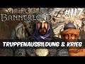 Mount and Blade 2 Bannerlord - #117 - Truppenausbildung & Krieg [Gameplay | Deutsch]