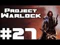 Let's Play Project Warlock #027 Not Like The Last One