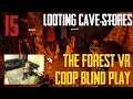 Looting Cave Stores | The Forest VR Coop Blind Play #15