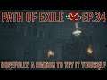 Path of Exile - Hopefully, a Reason to Try It Yourself - Ep 34